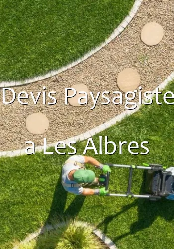 Devis Paysagiste a Les Albres