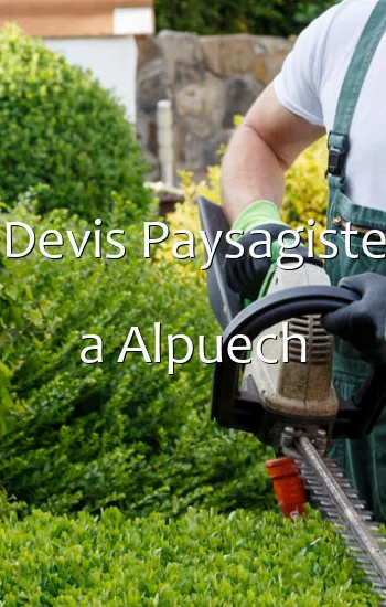 Devis Paysagiste a Alpuech