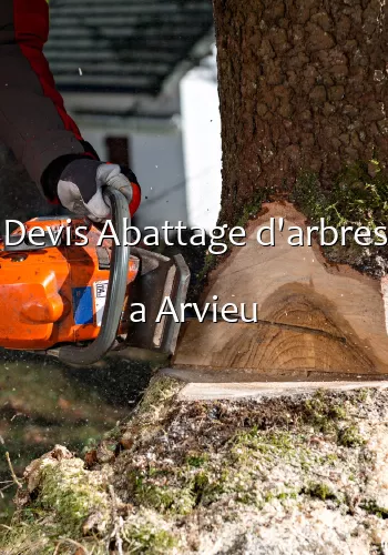 Devis Abattage d'arbres a Arvieu