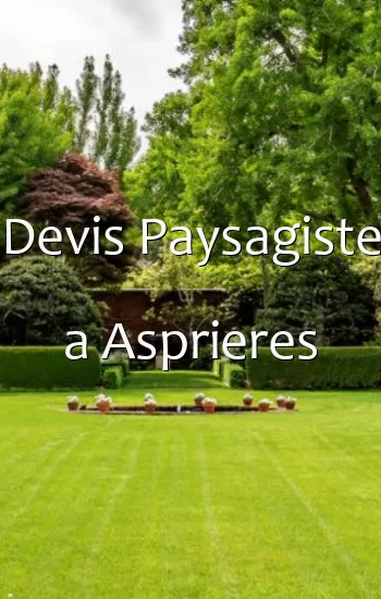Devis Paysagiste a Asprieres