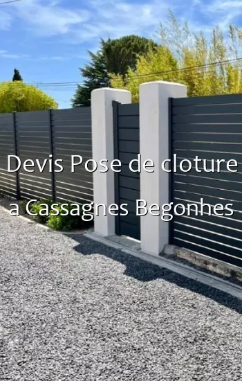 Devis Pose de cloture a Cassagnes Begonhes