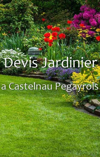 Devis Jardinier a Castelnau Pegayrols