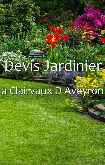 Devis Jardinier a Clairvaux D Aveyron
