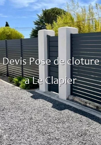 Devis Pose de cloture a Le Clapier
