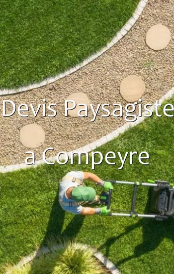 Devis Paysagiste a Compeyre