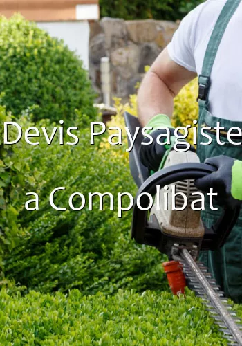 Devis Paysagiste a Compolibat