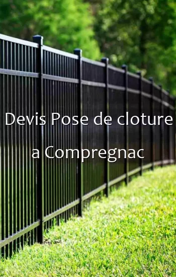 Devis Pose de cloture a Compregnac