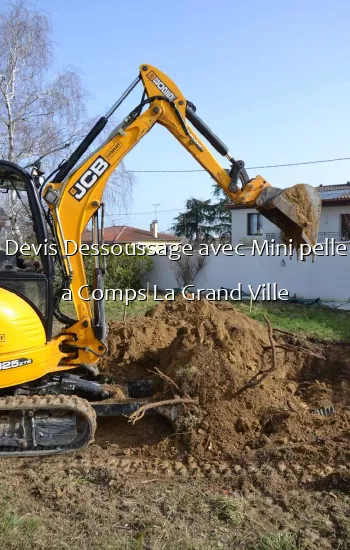 Devis Dessoussage avec Mini pelle a Comps La Grand Ville
