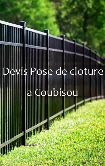 Devis Pose de cloture a Coubisou