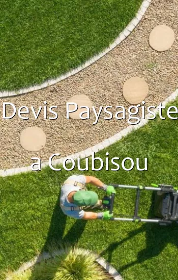 Devis Paysagiste a Coubisou