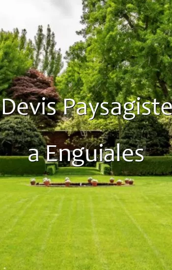 Devis Paysagiste a Enguiales