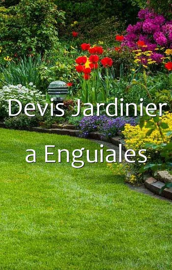 Devis Jardinier a Enguiales