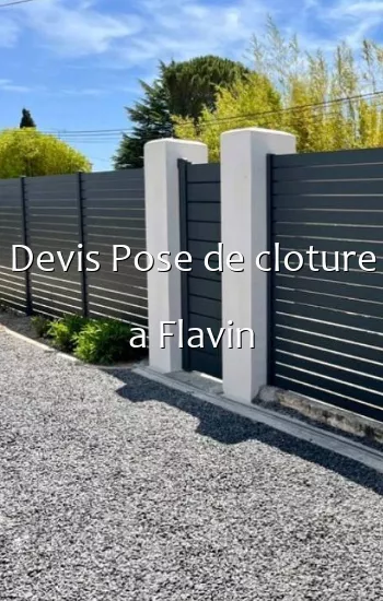 Devis Pose de cloture a Flavin