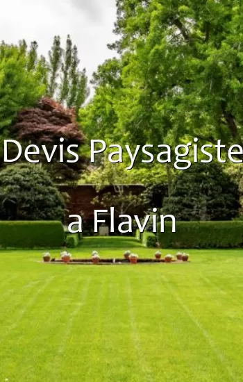 Devis Paysagiste a Flavin