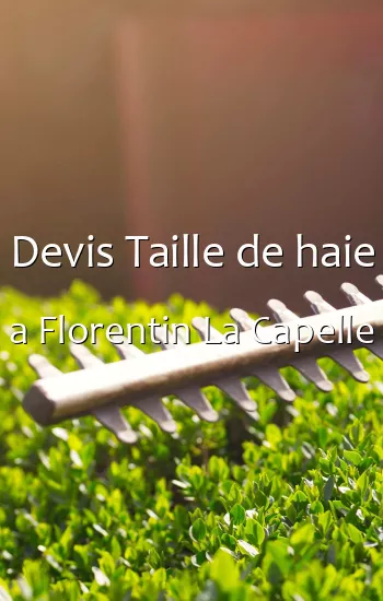 Devis Taille de haie a Florentin La Capelle