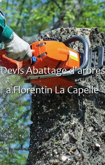 Devis Abattage d'arbres a Florentin La Capelle