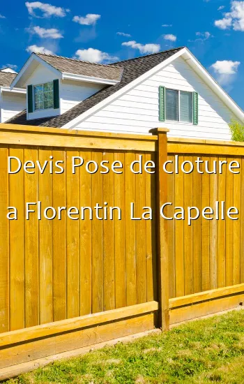 Devis Pose de cloture a Florentin La Capelle
