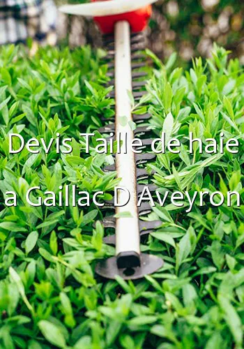 Devis Taille de haie a Gaillac D Aveyron