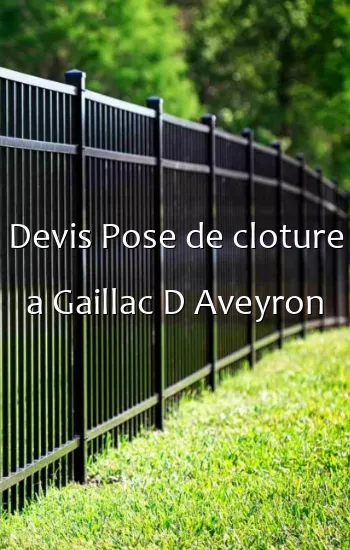 Devis Pose de cloture a Gaillac D Aveyron
