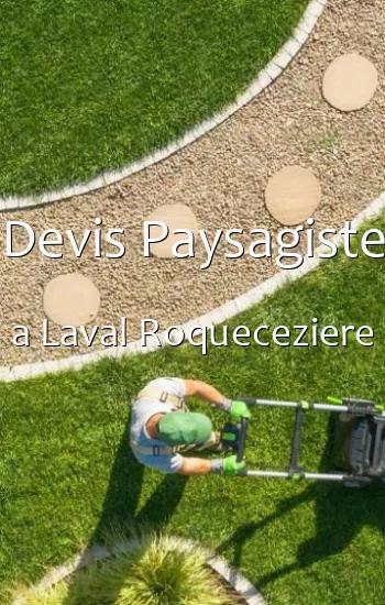 Devis Paysagiste a Laval Roqueceziere