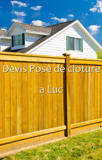 Devis Pose de cloture a Luc