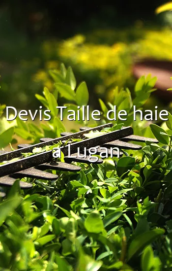 Devis Taille de haie a Lugan