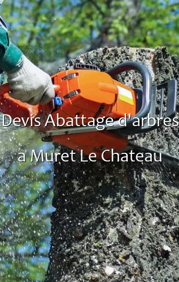 Devis Abattage d'arbres a Muret Le Chateau
