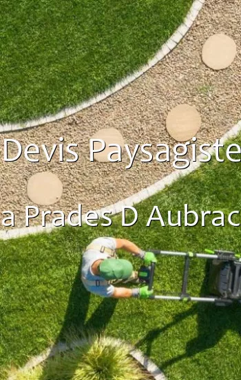 Devis Paysagiste a Prades D Aubrac