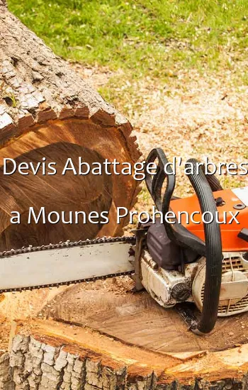 Devis Abattage d'arbres a Mounes Prohencoux