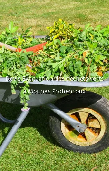 Devis Evacuation des déchets verts a Mounes Prohencoux