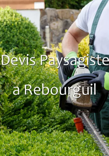 Devis Paysagiste a Rebourguil