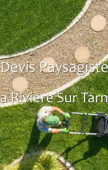 Devis Paysagiste a Riviere Sur Tarn