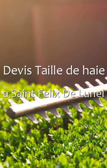 Devis Taille de haie a Saint Felix De Lunel