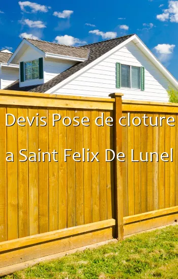 Devis Pose de cloture a Saint Felix De Lunel