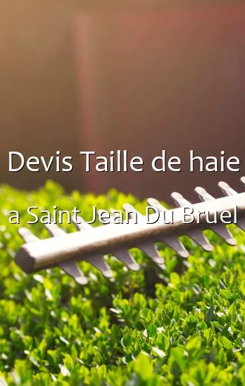 Devis Taille de haie a Saint Jean Du Bruel