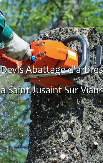 Devis Abattage d'arbres a Saint Jusaint Sur Viaur