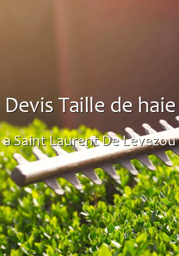 Devis Taille de haie a Saint Laurent De Levezou