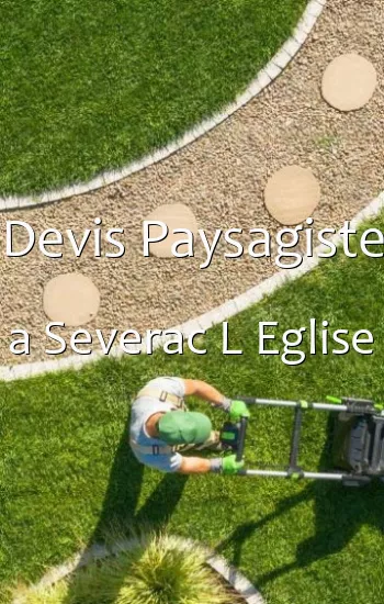 Devis Paysagiste a Severac L Eglise