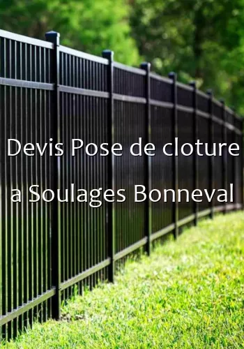 Devis Pose de cloture a Soulages Bonneval