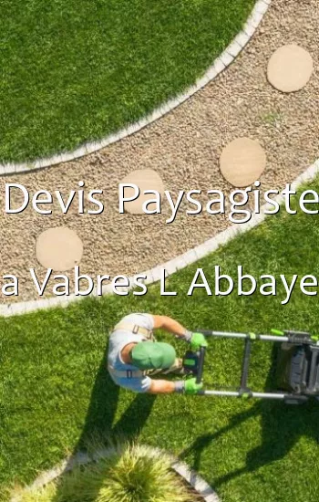 Devis Paysagiste a Vabres L Abbaye