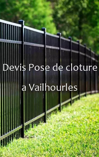 Devis Pose de cloture a Vailhourles