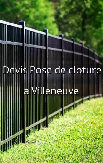 Devis Pose de cloture a Villeneuve
