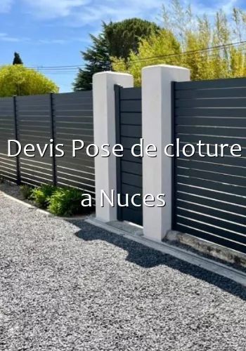 Devis Pose de cloture a Nuces